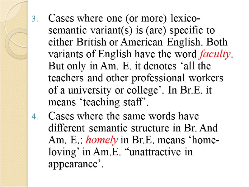 Cases where one (or more) lexico-semantic variant(s) is (are) specific to either British or